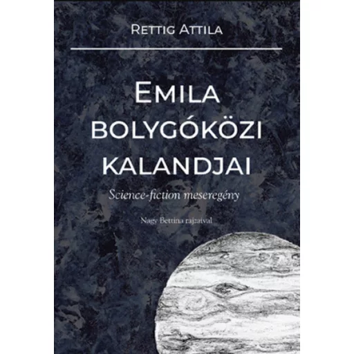 Emila bolygóközi kalandjai - Rettig Attila