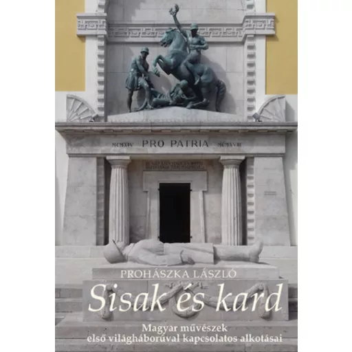 Sisak és kard - Prohászka László