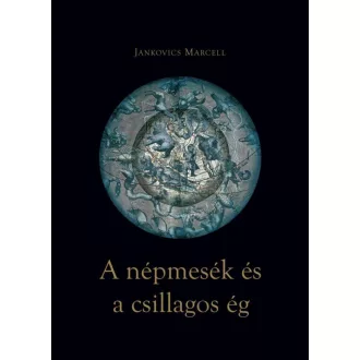A népmesék és a csillagos ég - Jankovics Marcell