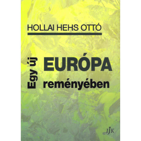 Egy új Európa reményében - Hollai Hehs Ottó