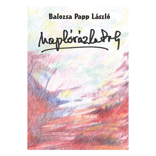 Naplóvázlatok - Balozsa Papp László