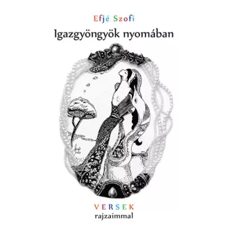 Igazgyöngyök nyomában - Efjé Szofi