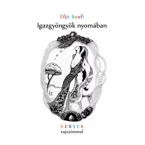 Igazgyöngyök nyomában - Efjé Szofi