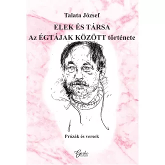   Elek és társa - Az égtájak között története - Talata József