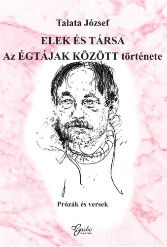 Elek és társa - Az égtájak között története - Talata József