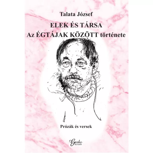 Elek és társa - Az égtájak között története - Talata József