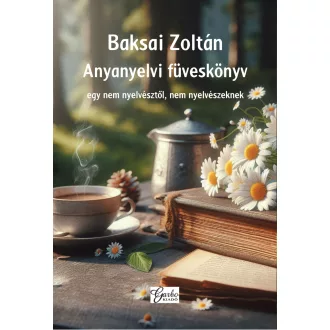 Anyanyelvi füveskönyv - Baksai Zoltán