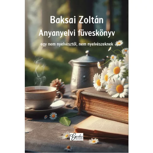 Anyanyelvi füveskönyv - Baksai Zoltán