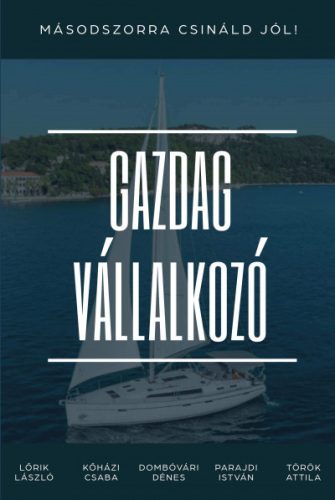 Gazdag vállalkozó - Másodszorra csináld jól! - Lőrik László