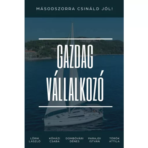 Gazdag vállalkozó - Másodszorra csináld jól! - Lőrik László