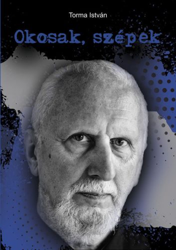 Okosak, szépek - Torma István