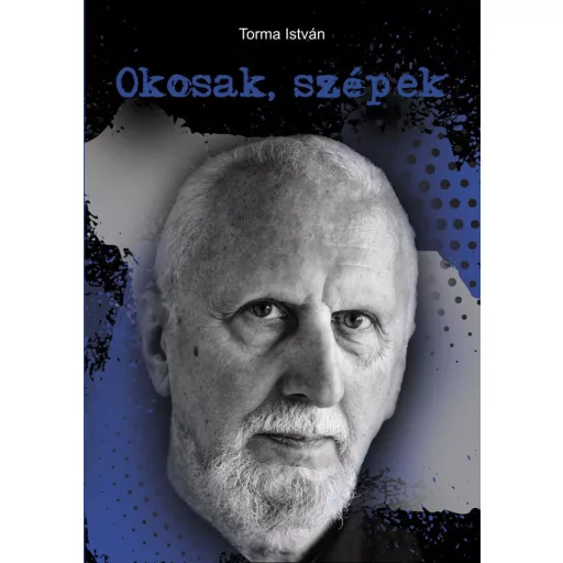 Okosak, szépek - Torma István