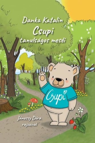 Csupi tanulságos meséi - Danka Katalin