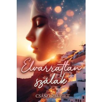 Elvarratlan szálak - Császi Zsüliet