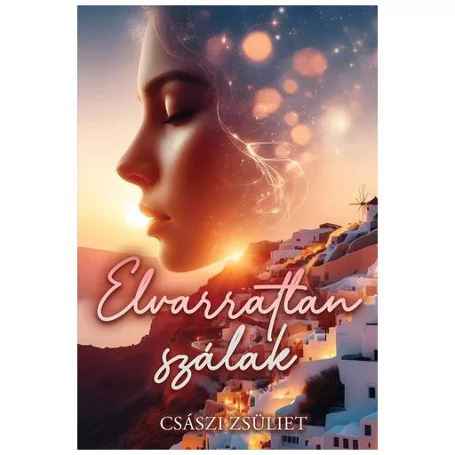 Elvarratlan szálak - Császi Zsüliet
