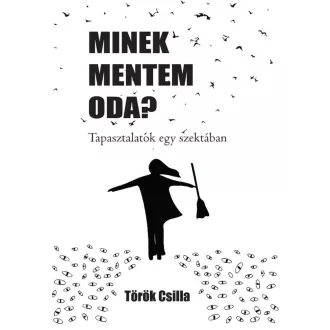   Minek mentem oda? - Tapasztalatok egy szektában - Török Csilla