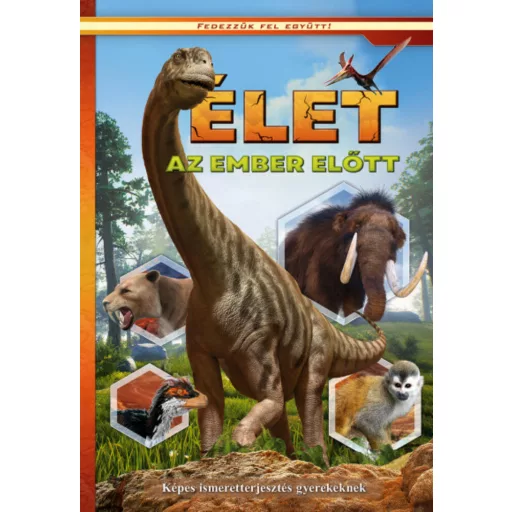 Élet az ember előtt - Képes ismeretterjesztés gyerekeknek