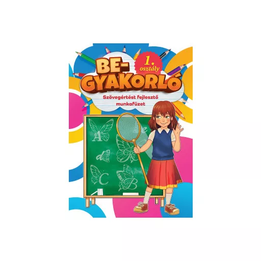 Begyakorló - Szövegértést fejlesztő munkafüzet 1. osztály