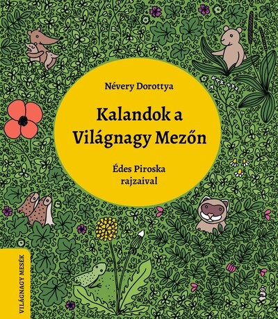 Kalandok a Világnagy Mezőn - Világnagy mesék - Névery Dorottya