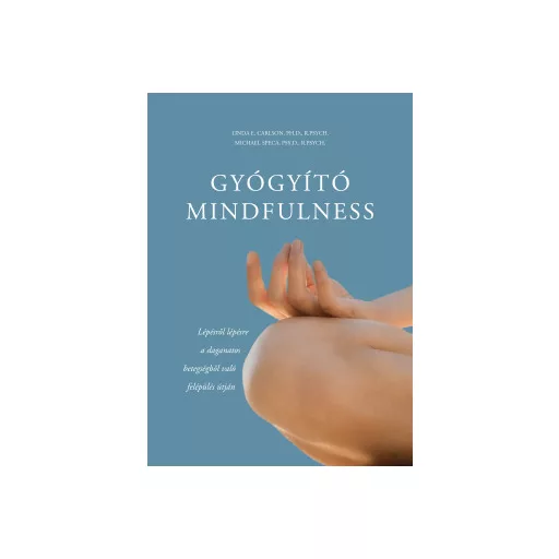Gyógyító mindfulness - Linda E. Carlson