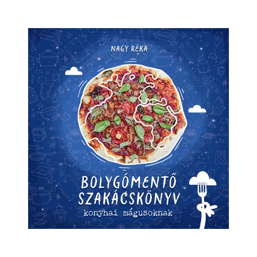 Bolygómentő szakácskönyv konyhai mágusoknak - Nagy Réka