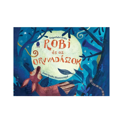 Robi és az orvvadászok - Szigetfalvi Erika