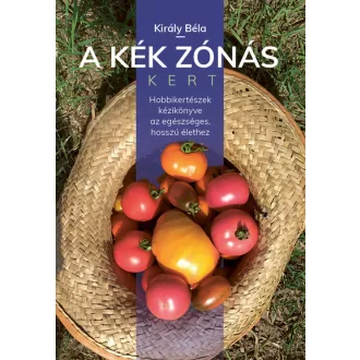 A kék zónás kert - Király Béla