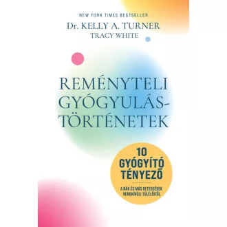   Reményteli gyógyulástörténetek - Dr. Kelly A. Turner, Tracy White