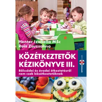   Közétkeztetők kézikönyve 3. - Henter Izabella MSc - Ruis Zsuzsanna