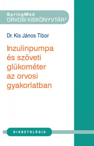Inzulinpumpa és szöveti glükométer az orvosi gyakorlatban - Dr. Kis János Tibor