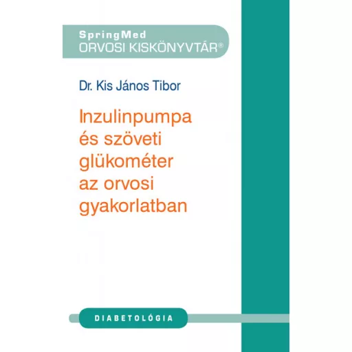 Inzulinpumpa és szöveti glükométer az orvosi gyakorlatban - Dr. Kis János Tibor