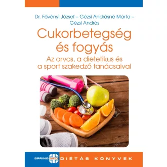   Cukorbetegség és fogyás - Az orvos, a dietetikus és a sport szakedző tanácsaival - Dr. Fövényi József