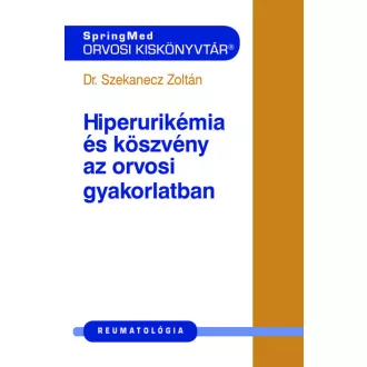  Hiperurikémia és köszvény az orvosi gyakorlatban - Dr. Szekanecz Zoltán