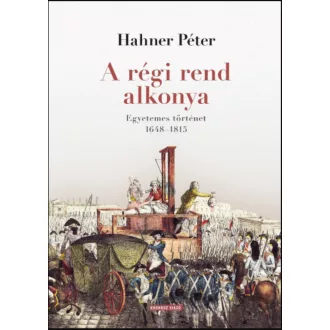 A régi rend alkonya - Hahner Péter