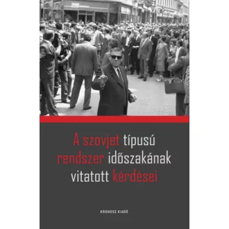   A szovjet típusú rendszer időszakának vitatott kérdései - Rainer M. János
