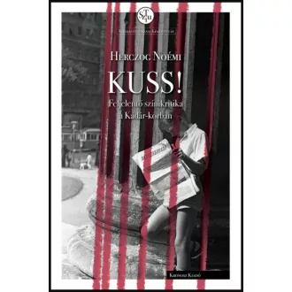   Kuss! - Feljelentő színikritika a Kádár-korban - Herczog Noémi