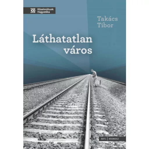 Láthatatlan város - Takács Tibor