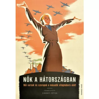 Nők a hátországban - Virányi Péter szerk.