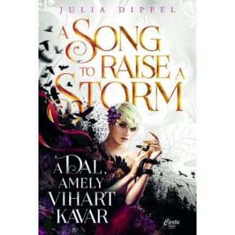   A Song to Raise a Storm - A dal, amely vihart kavar - Julia Dippel