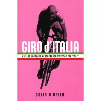   Giro d'Italia - A világ legszebb kerékpárversenyének története - Colin O'Brien