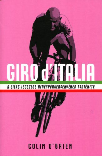 Giro d'Italia - A világ legszebb kerékpárversenyének története - Colin O'Brien
