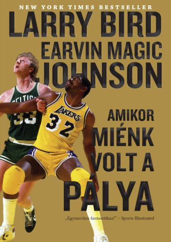 Amikor miénk volt a pálya - Earvin Magic Johnson és Larry Bird