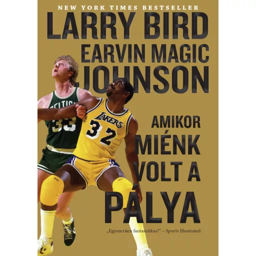Amikor miénk volt a pálya - Earvin Magic Johnson és Larry Bird