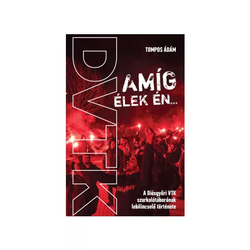 Amíg élek én... - Tompos Ádám