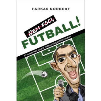 Nem foci, futball! - Farkas Norbert