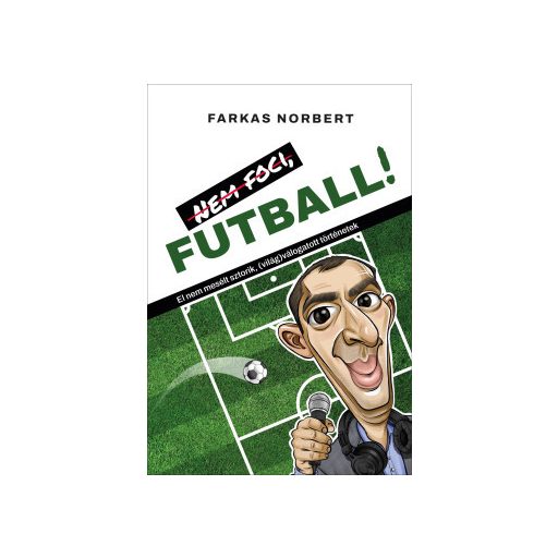 Nem foci, futball! - Farkas Norbert