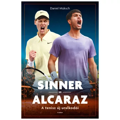 Sinner vs Alcaraz - A tenisz új uralkodói - Daniel Müksch