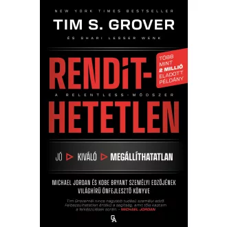 Rendíthetetlen. A Relentless-módszer - Tim S. Grover