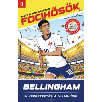   Bellingham - A kezdetektől a világhírig - Matt Oldfield, Tom Oldfield