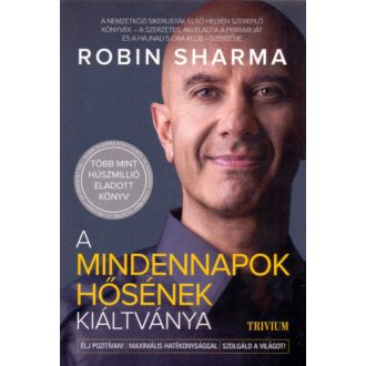 A mindennapok hősének kiáltványa - Robin Sharma